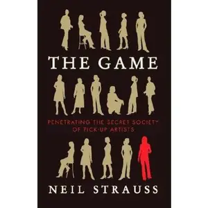USED-The Game : Penetrating the Secret Society of Pickup Artists by Neil Strauss (Unknown)
