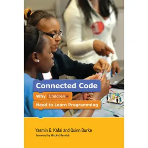USED-Connected Code: Why Children Need to Learn Programming by Kafai, Yasmin B. (Paperback)