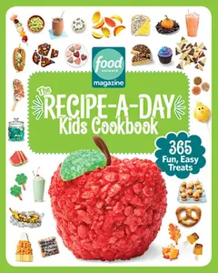 Food Network Magazine the Recipe-A-Day Kids Cookbook: 365 Fun, Easy Treats -- Food Network Magazine - Hardcover