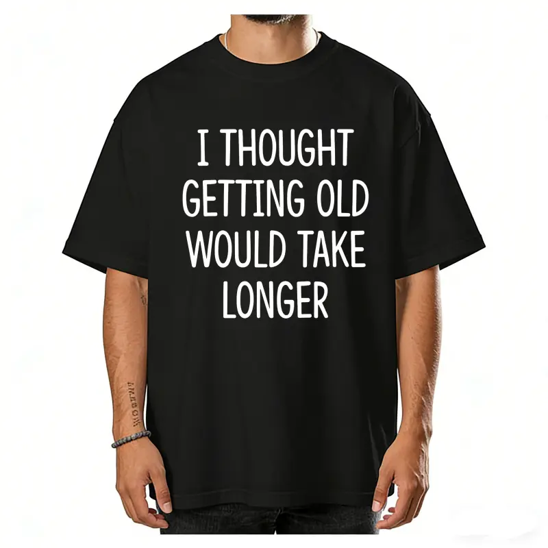Men'S Funny "I Thought Getting Old Would Take Longer" Slogan T-Shirt