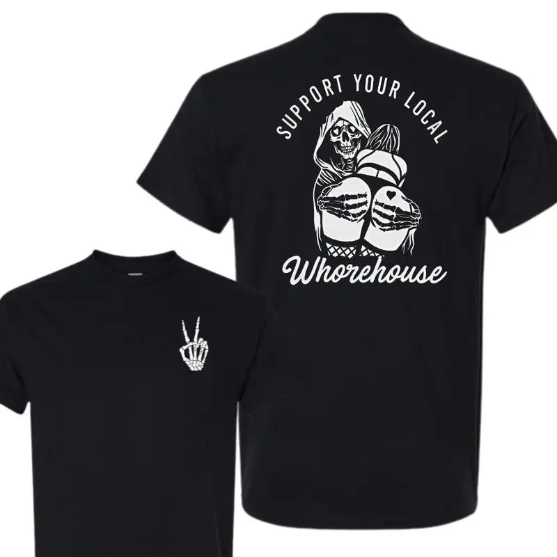 Support Your Local Whorehouse Skeleton Graphic T-Shirt, Edgy Reaper Art Tee, Soft Cotton Blend Shirt, Dark Humor Streetwear for Men & Women, Unique Gothic Gift Idea