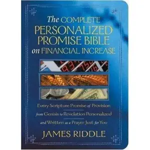 USED-The Complete Personalized Promise Bible on Financial Increase: Every Scripture Promise of Provision, from Genesis to Revelation, Personalized and Writ by Riddle, James (Paperback)