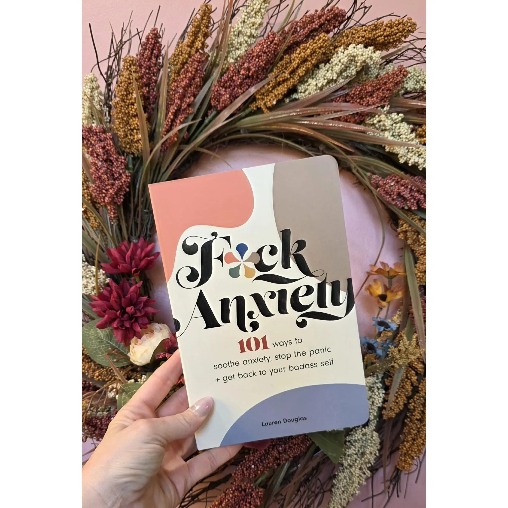 F*ck Anxiety by Lauren  Douglas