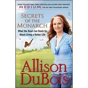 USED-Secrets of the Monarch: What the Dead Can Teach Us about Living a Better Life by DuBois, Allison (Paperback)