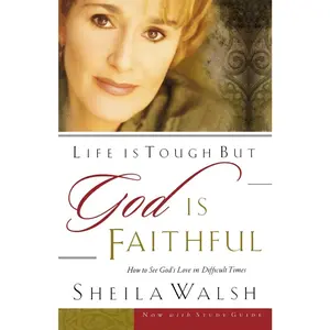 USED-Life Is Tough, But God Is Faithful: How to See God's Love in Difficult Times by Walsh, Sheila (Paperback)