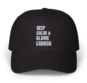 Funny Canada Embroidered Dad Cap, Funny Canadian Hat, Canadian Gift Embroidered Hat, Keep calm & blame Canada day gift, Election dad hat