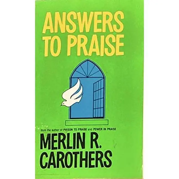 USED-Answers to Praise : Letters to the Author of Prison to Praise by MERLIN R. CAROTHERS (Paperback)
