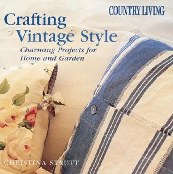 Used Vintage Style Crafting Tutorial Book - Country Living: Charming Home & Garden Design Projects by Christina Strutt (English Paperback)