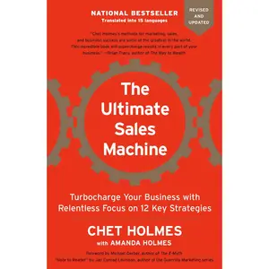USED-The Ultimate Sales Machine: Turbocharge Your Business with Relentless Focus on 12 Key Strategies by Holmes, Chet (Paperback)