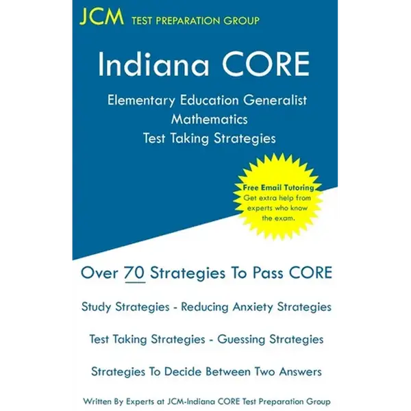 Indiana CORE Elementary Education Generalist Mathematics - Test Taking Strategies: Indiana CORE 061 - Free Online Tutoring - Paperback