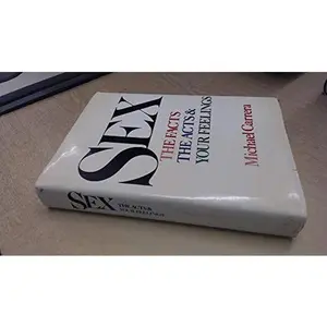 USED-Sex: The Facts, the Acts and Your Feelings by Michael Carrera (Hardcover)