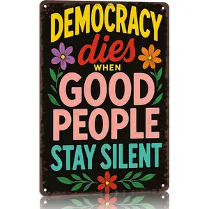 Democracy Dies When Good People Stay Silent 12x8 Inch Aluminum Metal Sign - Inspirational Activist Wall Decor for Home, Office, and Community Spaces - Colorful Tin Sign Gift for Advocates & Voters