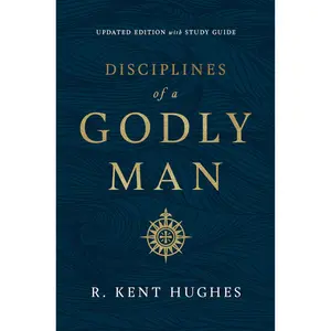 Disciplines of a Godly Man (Updated Edition) - R. Kent Hughes -  Paperback