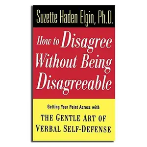 USED-How to Disagree Without Being Disagreeable: Getting Your Point Across with the Gentle Art of Verbal Self-Defense by Suzette Haden Elgin (Hardcover)