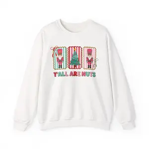 Christmas Nutcracker Sweatshirt – 'Y'all Are Nuts' Holiday Crewneck