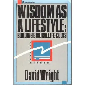 USED-Wisdom as a lifestyle: Building biblical life-codes by David Wright (Paperback)