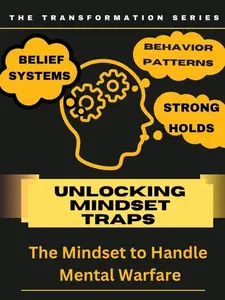 Lauretta Pickett - Unlocking Mindset Traps: The Mindset to Handle Mental Warfare - The Transformation Series
