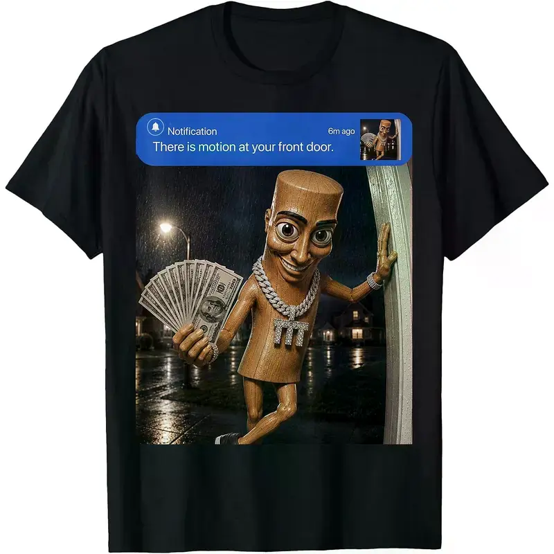 Men Women's Casual Graphic Tee There is Motion at Your Front Tung Tung Tung Sahur Money T-Shirt Short Sleeve Fashion Clothing Sweatshirt
