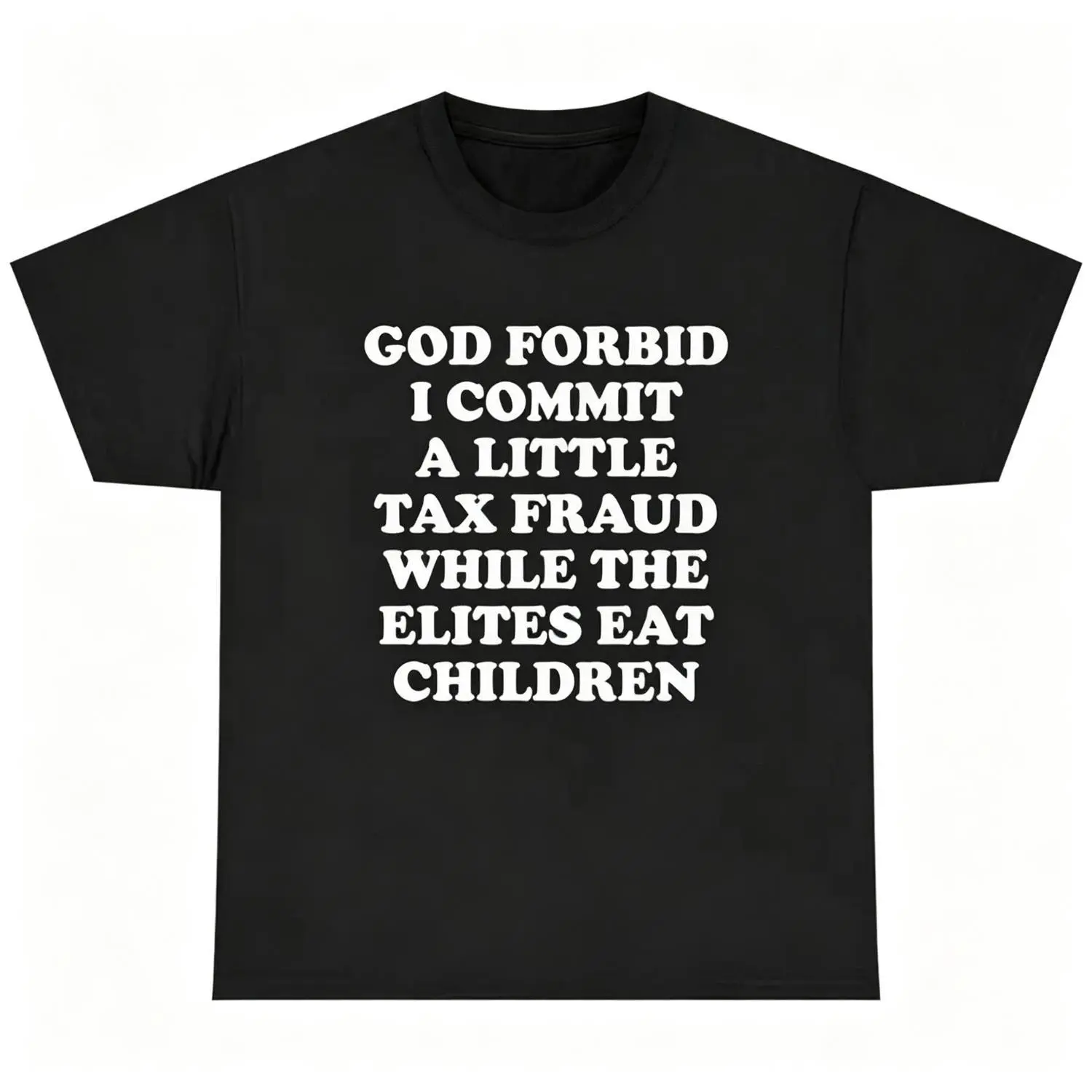 God Forbid I Commit A Little Tax Fraud Cotton T-shirt Funny Graphic Tee