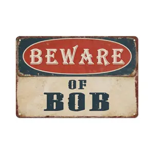 Beware of Bob Aluminum Metal Sign 8x12 Inch (20×30cm) - Funny Vintage Warning Wall Decor for Garage, Man Cave, Bar, Porch, Hilarious Gag Gift for Bob