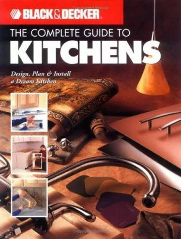 USED-Complete Guide to Kitchens: Design, Plan & Install Your Dream Kitchen (Black & Decker) by Creative Publishing International Editors (Paperback)