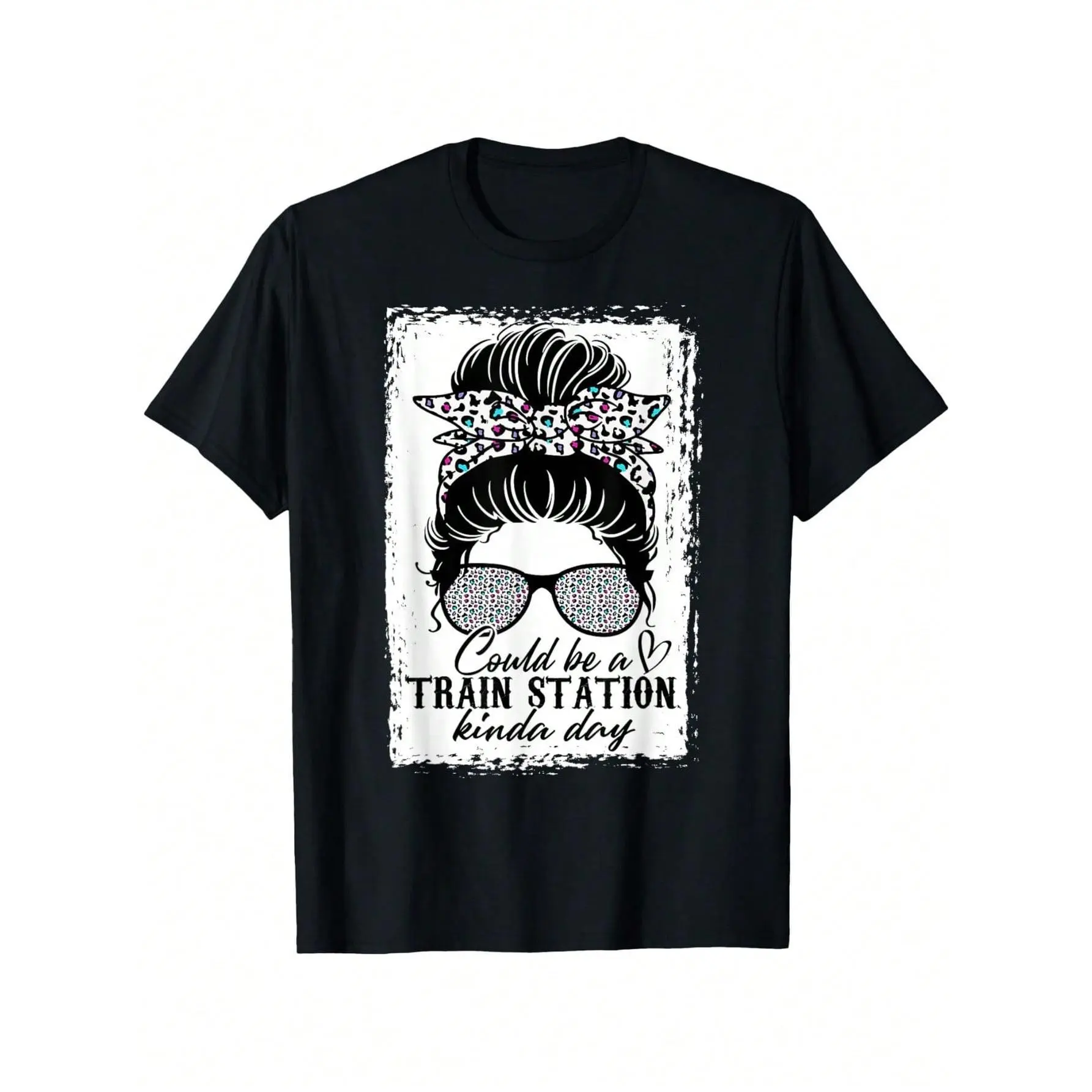 Could Be A Train Station Kinda Day Messy Bun Funny T-Shirt, 100% Cotton Train T-Shirts For Men Women, 180g, Round Neck, Black, Size S-XXXL