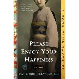 USED-Please Enjoy Your Happiness: A Memoir by Brinkley-Rogers, Paul (Paperback)