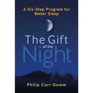 USED-The Gift of the Night: A Six-Step Program for Better Sleep by Carr-Gomm, Philip (Paperback)