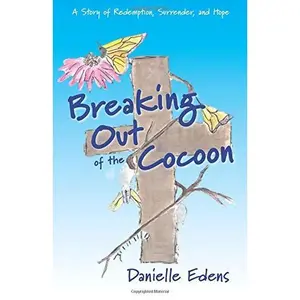 USED-Coming Out of the Cocoon: A Story of Redemption, Surrender, and Hope by Danielle Edens (Paperback)