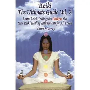 USED-Reiki The Ultimate Guide, Vol. 2 Learn Reiki Healing with Chakras, plus New Reiki Healing Attunements for All Levels (Reiki: The Ultimate Guide) by Steve Murray (Paperback)