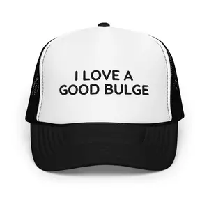 I Love A Good Bulge Foam Trucker Hat