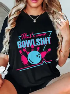 100% Cotton Unisex That Some Bowlshit Ball Pins Strike Spilt Funny Bowling Team T-Shirt Casual Top