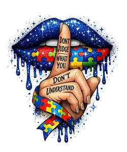 Autism Awareness “Don’t Judge What You Don’t Understand” DTF Transfer | Puzzle Ribbon Lips Design | Heat Press Transfer