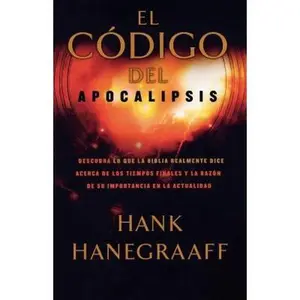 USED-La El C��digo del Apocalipsis: Descubra Lo Que La Biblia Realmente Dice Acerca de Los Tiempos Finales Y La Raz��n de Su Im by Hanegraaff, Hank (Paperback)