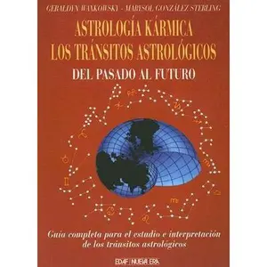 USED-Astrologia Karmica: Los Transitos Astrologicos del Pasado al Futuro: Guia Completa para el Estudio e Interpretacion de los Transitos Astrologicos, Tomo 3 by Geraldyn Waxkowsky (Paperback)