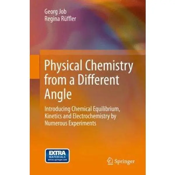 USED Book - Physical Chemistry from a Different Angle: Introducing Chemical Equilibrium, Kinetics and Electrochemistry by Numerous Experiments by Job, Georg (Hardcover) - english
