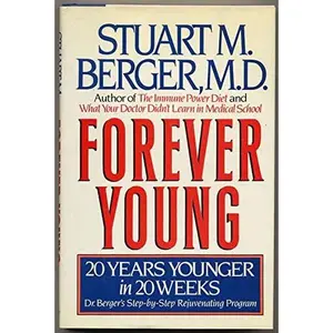 USED-Forever Young: 20 Years Younger in 20 Weeks : Dr. Berger's Step-By-Step Rejuvenating Program by Stuart M. Berger (Hardcover)