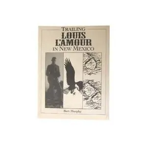 USED-Trailing Louis L'Amour in New Mexico by Bert Murphy (Paperback)