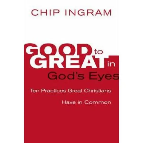 USED Book - Good to Great in God's Eyes: 10 Practices Great Christians Have in Common by Chip Ingram (Paperback) - english