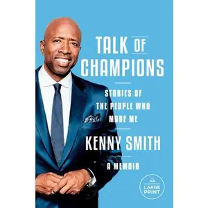 Talk of Champions: Stories of the People Who Made Me: A Memoir -- Kenny Smith, Paperback