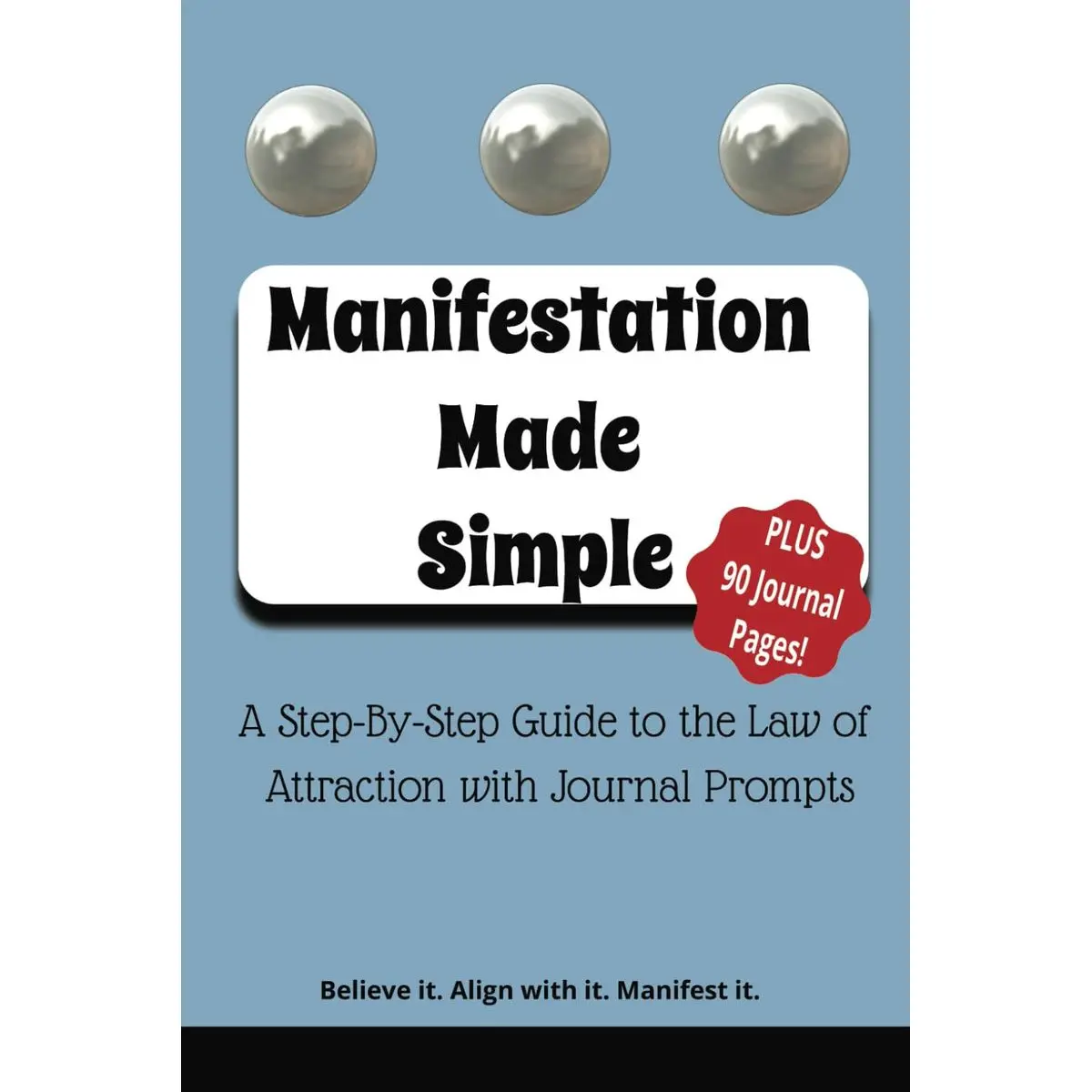 Manifestation 101: A Simple Guide to the Law of Attraction, Visualization, and Creating Your Dream Life/ Daily Journal Pages Included for Gratitude and Positivity Paperback – February 23, 2025