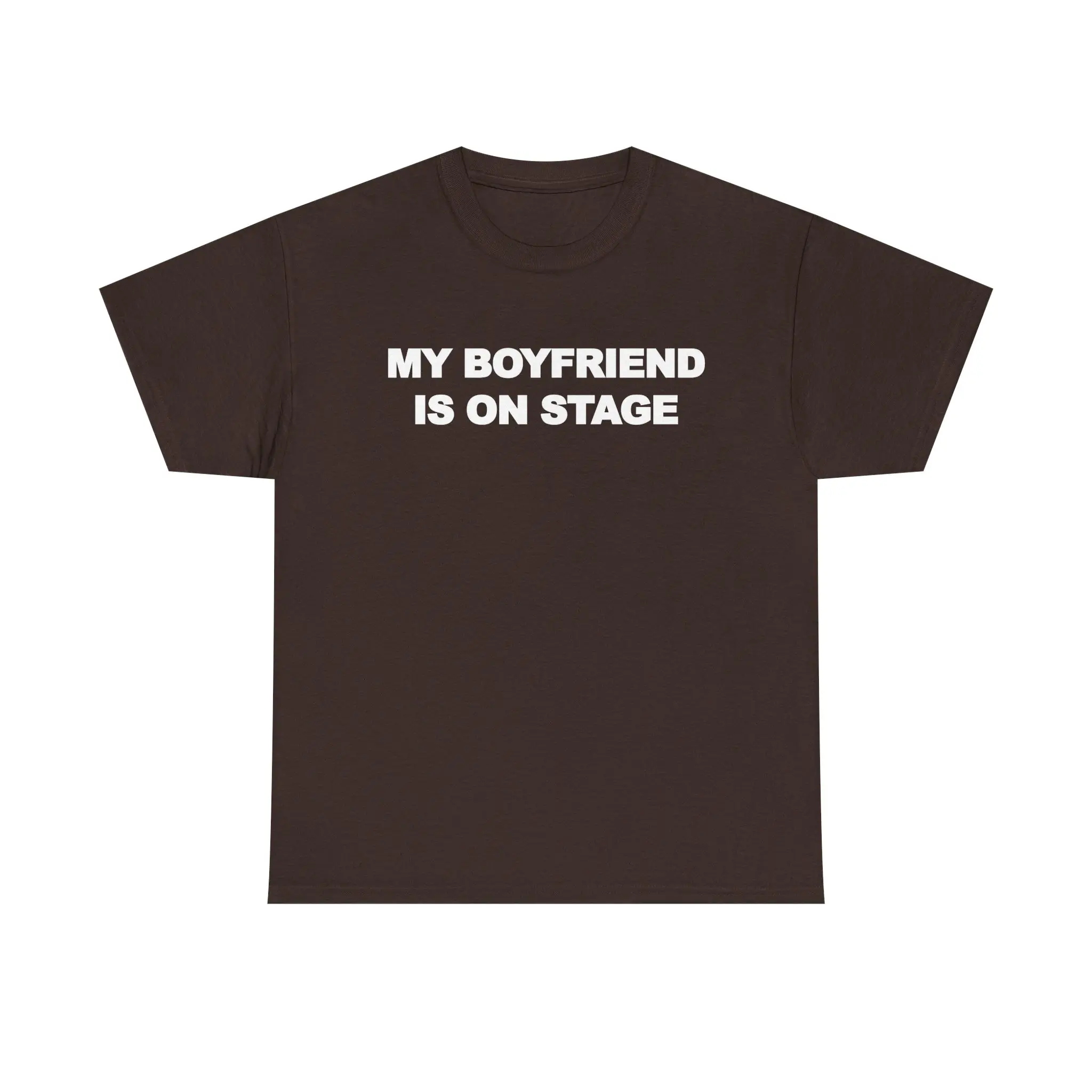My boyfriend is on stage 100% Cotton Tee