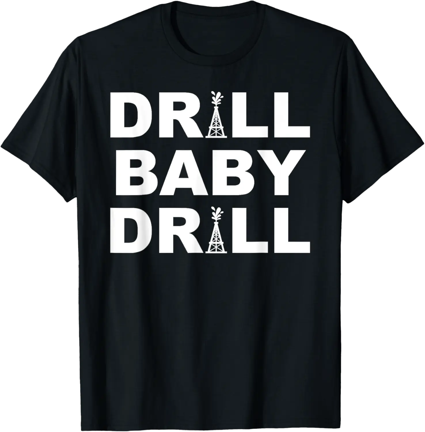 Drill Baby Drill , Worker In Drilling Rig Gift Idea T-Shirt - Farhadheid Shop 33B0DB731MXL