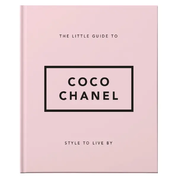 The Little Guide to Coco Chanel: Style to Live By (Little Books of Fashion)