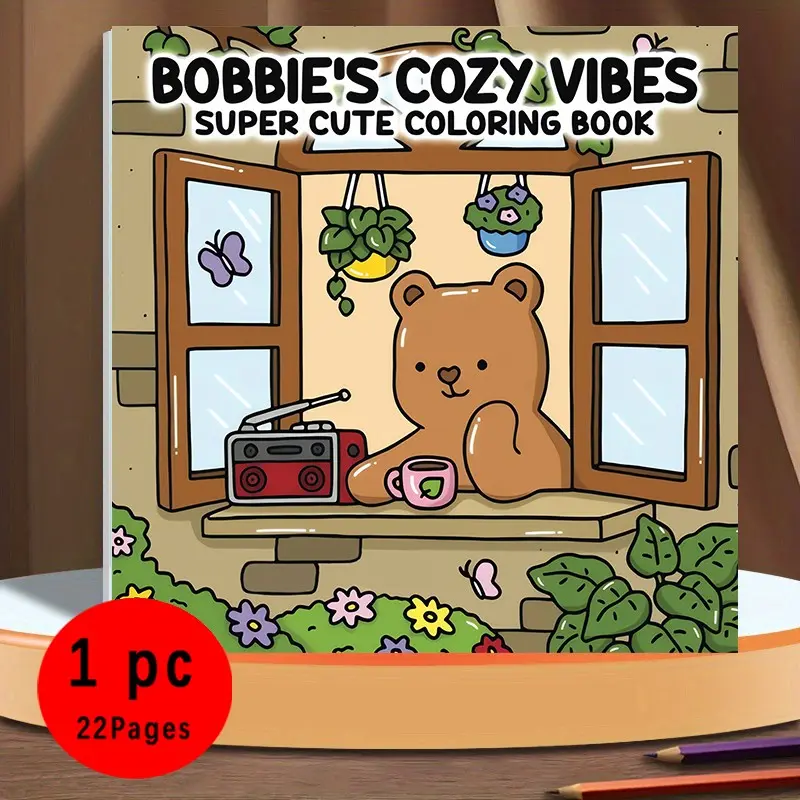 Bobbie's Cozy Vibes Super Cute Coloring Book | 120g Thick No-Bleed Paper 22 Pages Easy Color Adorable Bear & Cozy Garden Scenes | TikTok Viral Aesthetic Stress Relief Gift For Kids & Adults Kawaii Relaxation DIY Activity Book Doodle Books