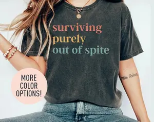 Surviving Purely Out of Spite Shirt, Survivor Shirt, Strong Empowered Women, Iron Lady, Mental Health, Strong Woman, Cancer Survivor Tee