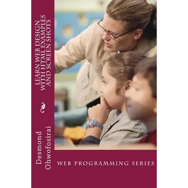 Learn Web Design With HTML Examples and Screen Shots: HTML Tutorial Guide - Paperback