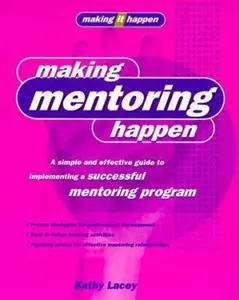 USED-Making Mentoring Happen: A simple and effective guide to implementing a successful mentoring program by Kathy Lacey (Paperback)