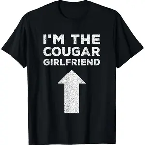 Cougar Funny Saying Meme I'm The Girlfriend T-Shirt