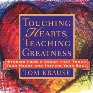 USED-Touching Hearts, Teaching Greatness by Tom Krause (Hardcover)